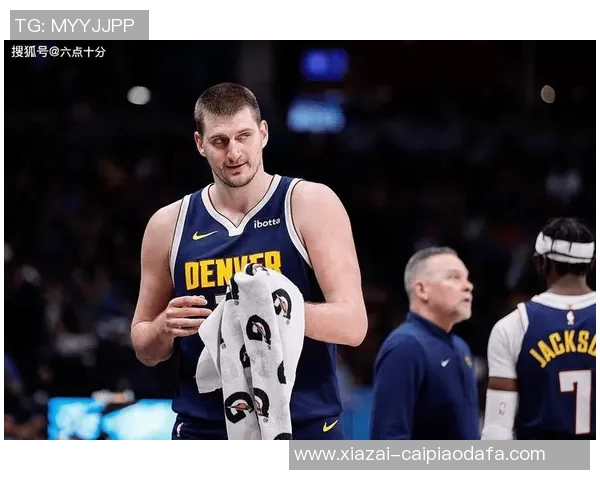 约基奇半场狂揽13分10板9助攻展现统治力正负值高达16助球队领先